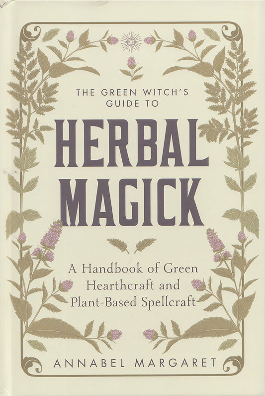 Green Witch's Guide to Herbal Magick