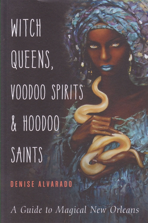 Witch Queens, Voodoo Spirits, and Hoodoo Saints