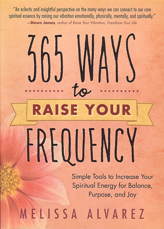 365 Ways to Raise Your Frequency