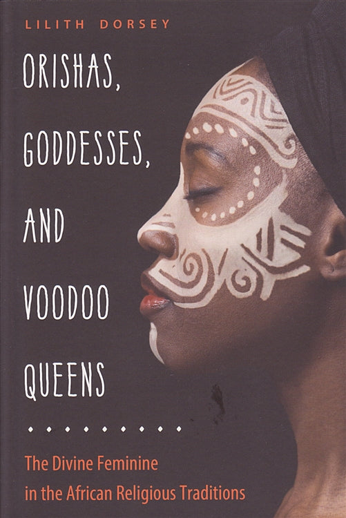 Orishas, Goddesses, and Voodoo Queens