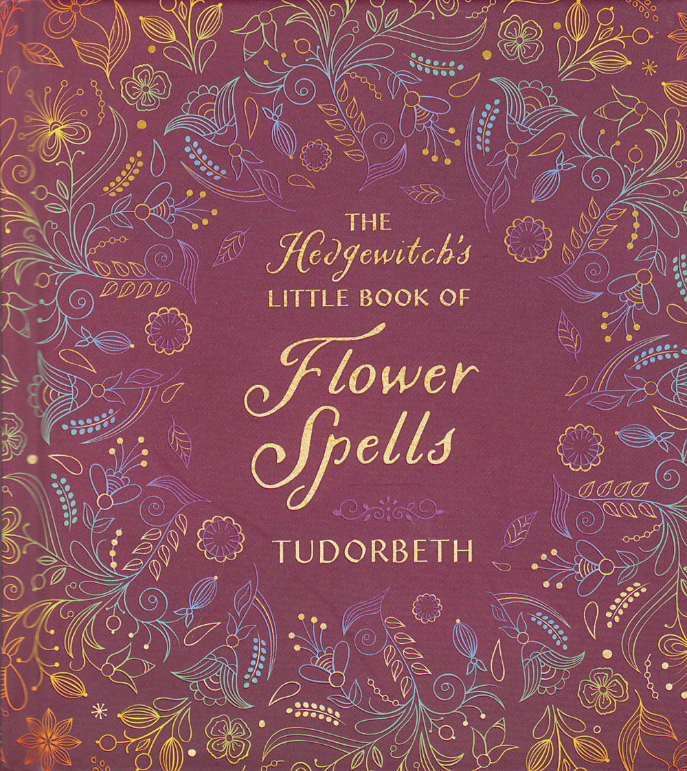 Hedgewitch's Little Book of Flower Spells