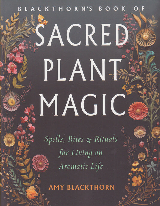 Blackthorn's Book Of Sacred Plant Magic