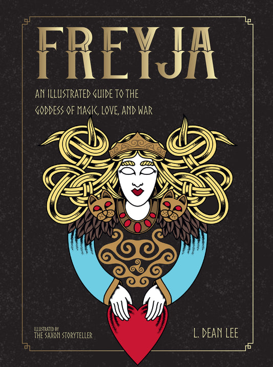 Freyja An Illustrated Guide to the Goddess of Magic Love and War