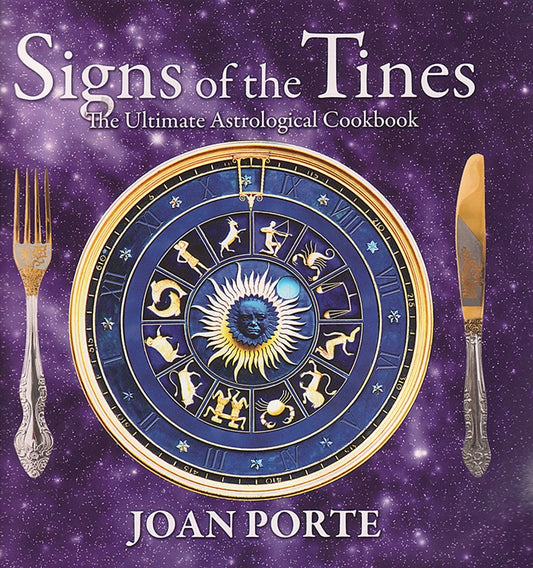 Signs of the Tines The Ultimate Astrological Cookbook