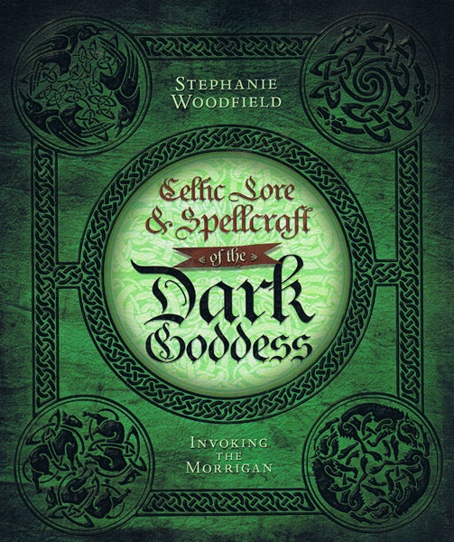 Celtic Lore and Spellcraft of the Dark Goddess