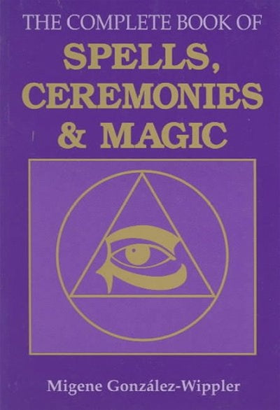 Complete Book of Spells, Ceremonies, and Magic