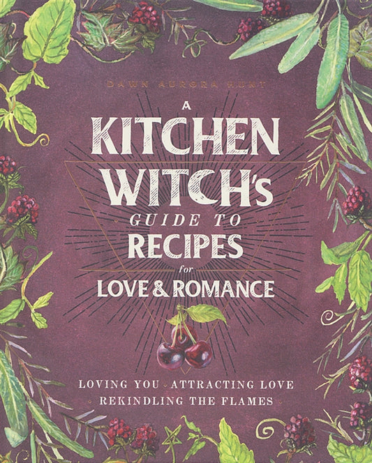 Kitchen Witch's Guide to Recipes for Love and Romance